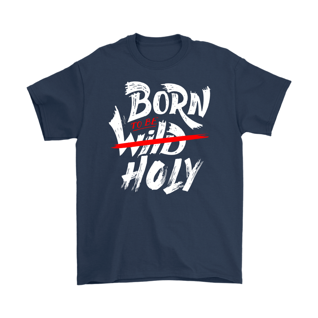 Born TO Be Holy Men's T-Shirt Part 2
