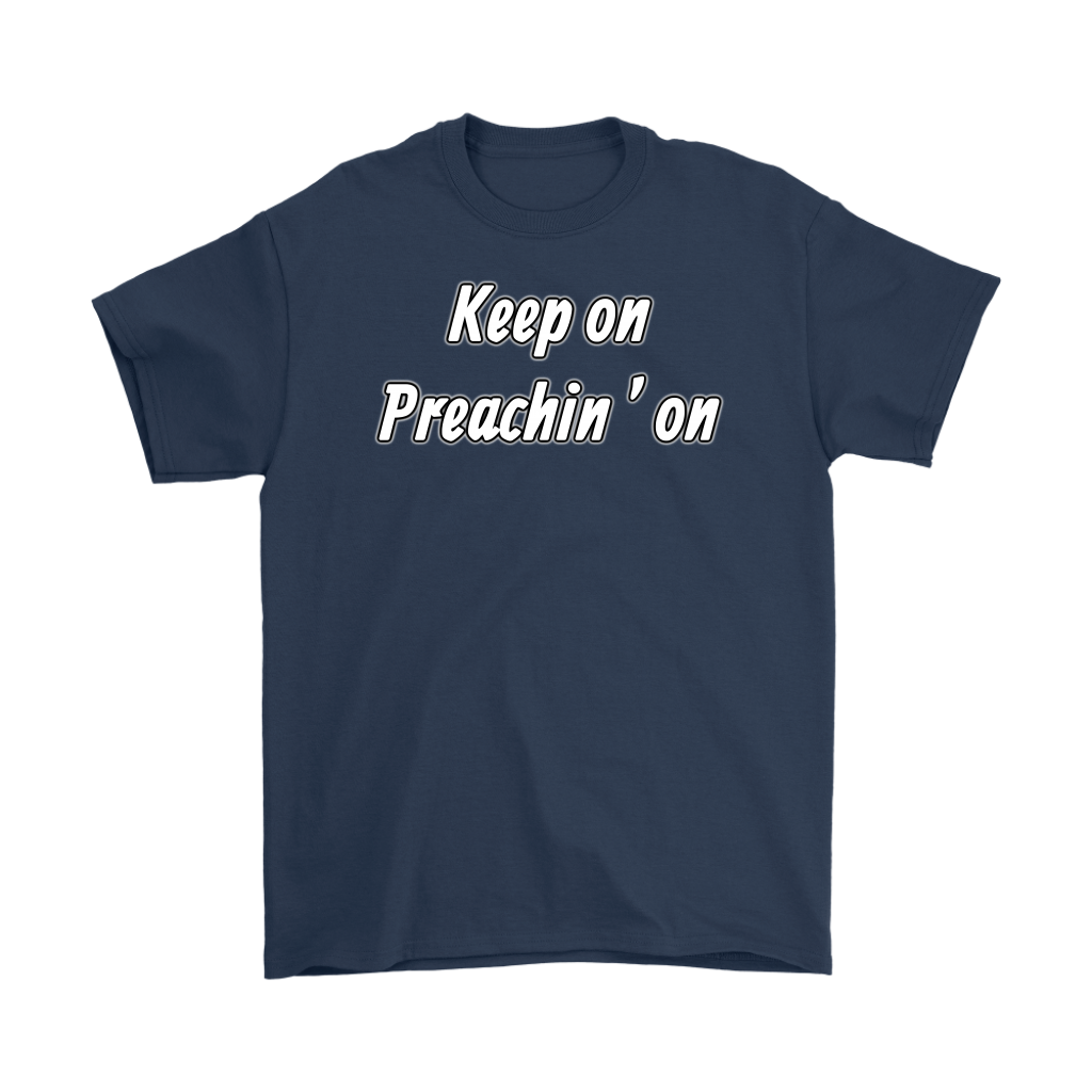 Keep On Preachin' On Men's T-Shirt Part 2