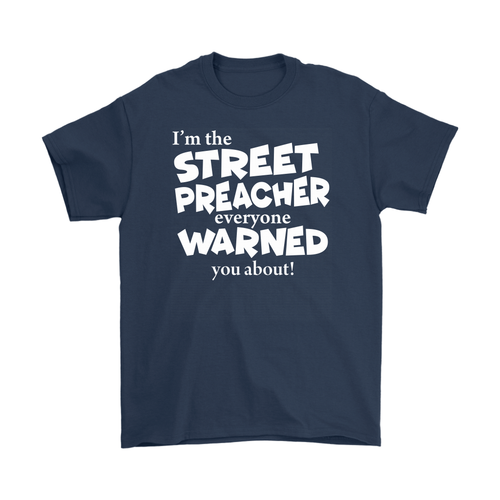 I'm The Street Preacher Everyone Warned You About Men's T-Shirt Part 2