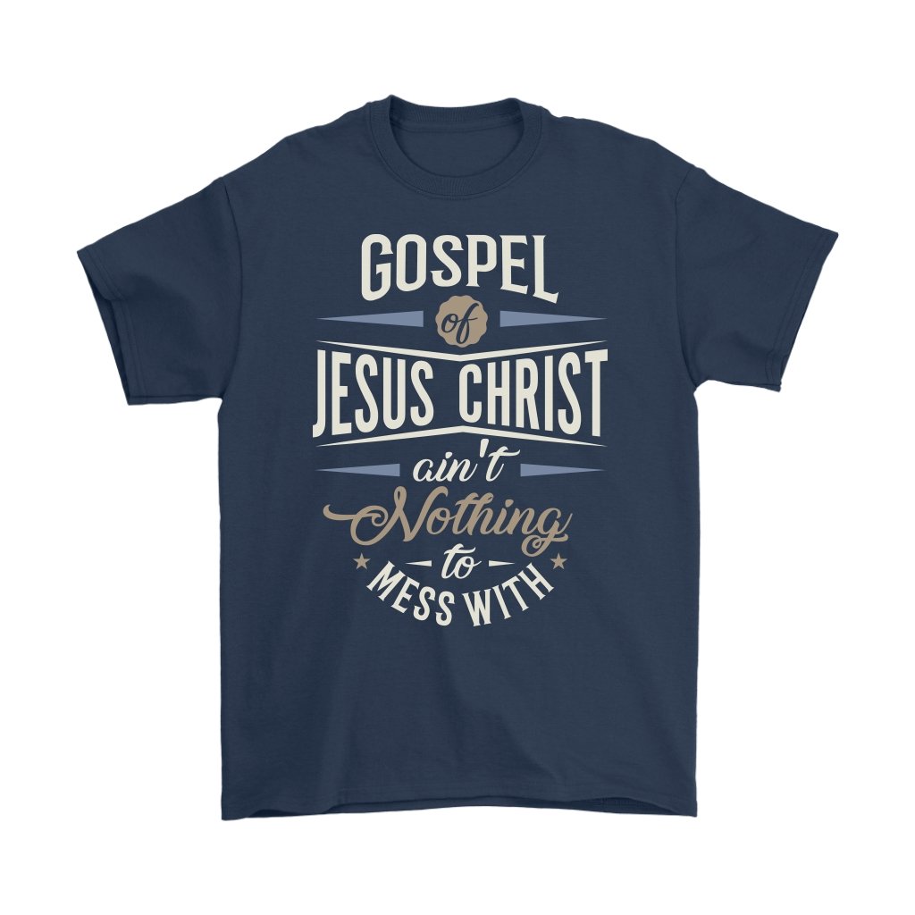 Gospel of Jesus Ain't Nothing To Mess With Men's T-Shirt Part 3