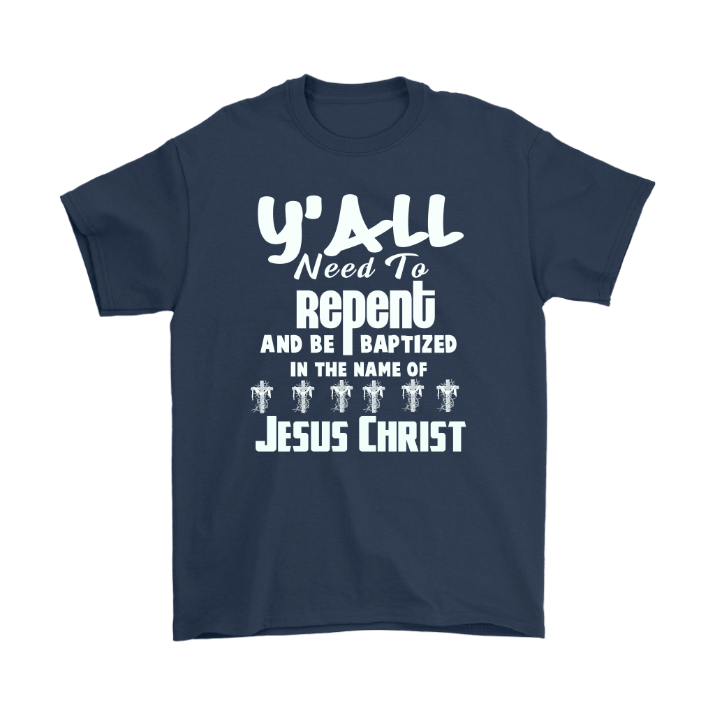 Y'all Need To Repent And Be Baptized Men's T-Shirt Part 2