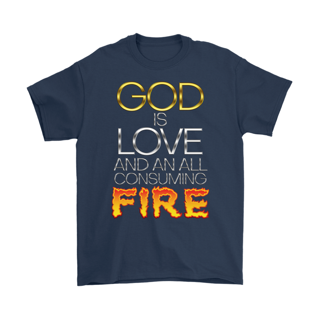 God Is Love And An All Consuming Fire Men's T-Shirt