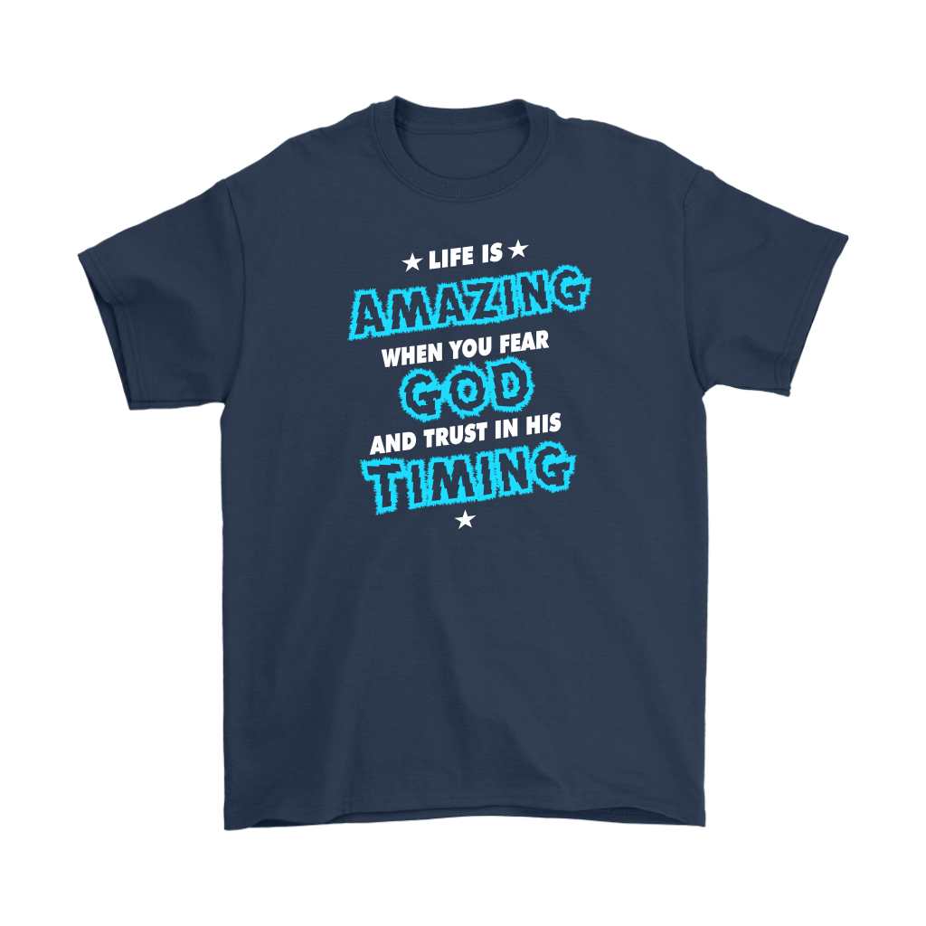 Life Is Amazing When You Fear God Men's T-Shirt Part 1