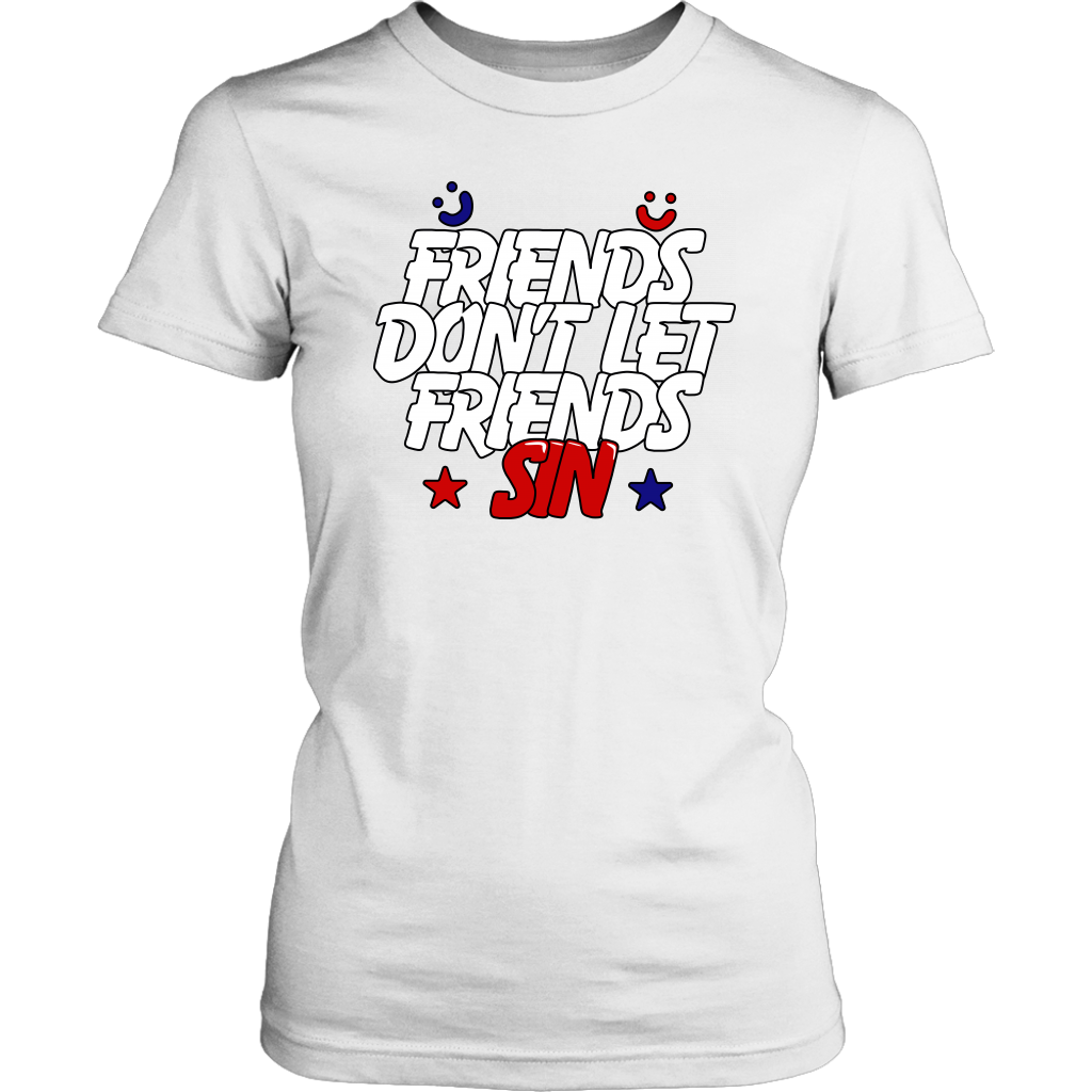 Friends Don't Let Friends Sin Women's T-Shirt