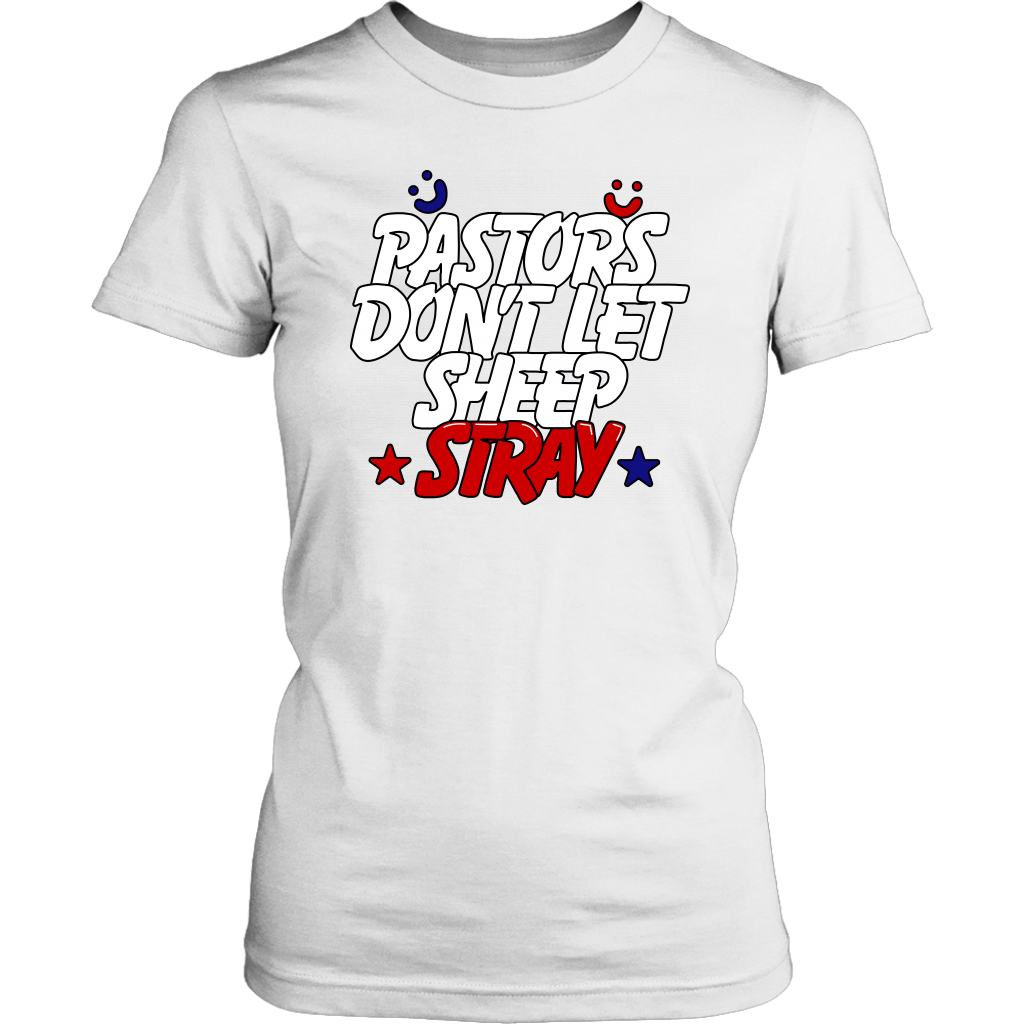 Pastors Don't Let Sheep Stray Women's T-Shirt