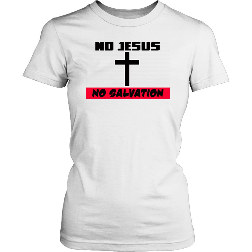 No Jesus No Salvation Women's T-Shirt Part 2