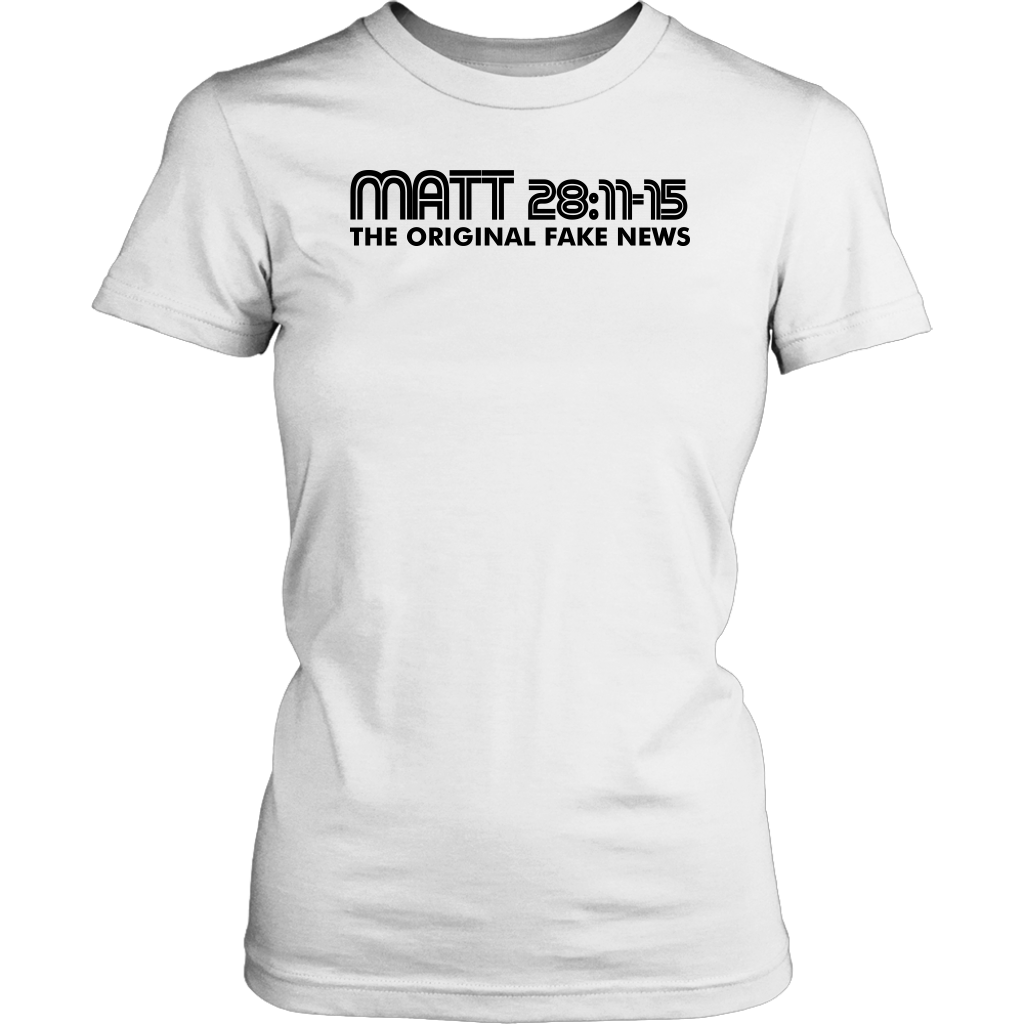 Matthew 28:11-15 The Original Fake News Women's T-Shirt Part 1