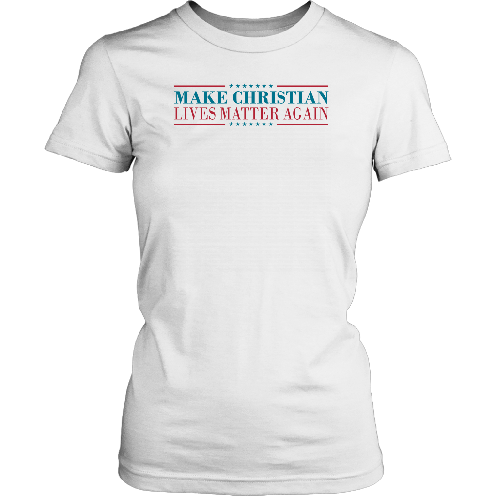Make Christian Lives Matter Again Women's T-Shirt Part 2
