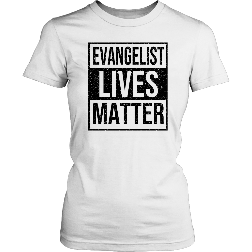 Evangelist Lives Matter Women's T-Shirt Part 1