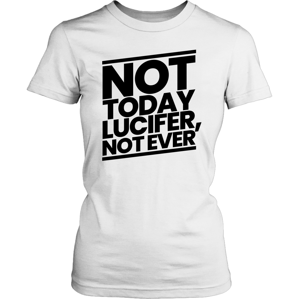 Not Today Lucifer Not Ever Women's T-Shirt Part 1