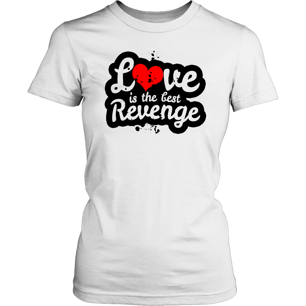 Love Is The Best Revenge Women’s T-Shirt Part 1