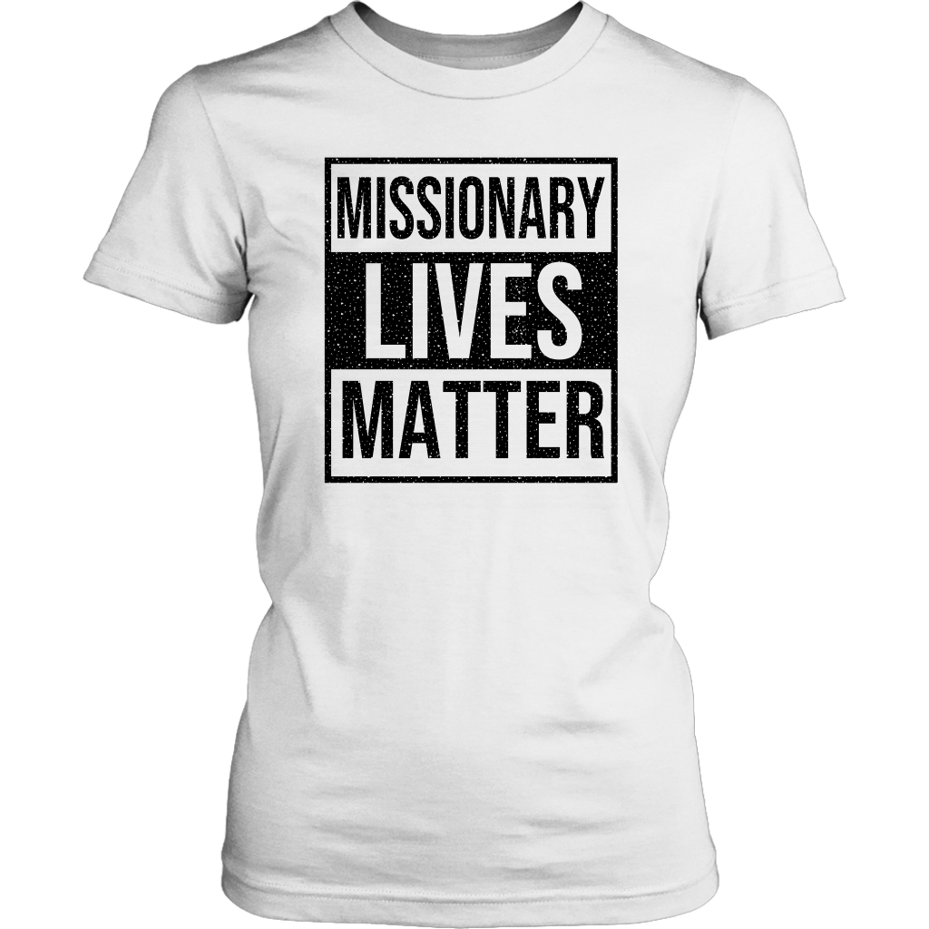 Missionary Lives Matter Women's T-Shirt Part 1