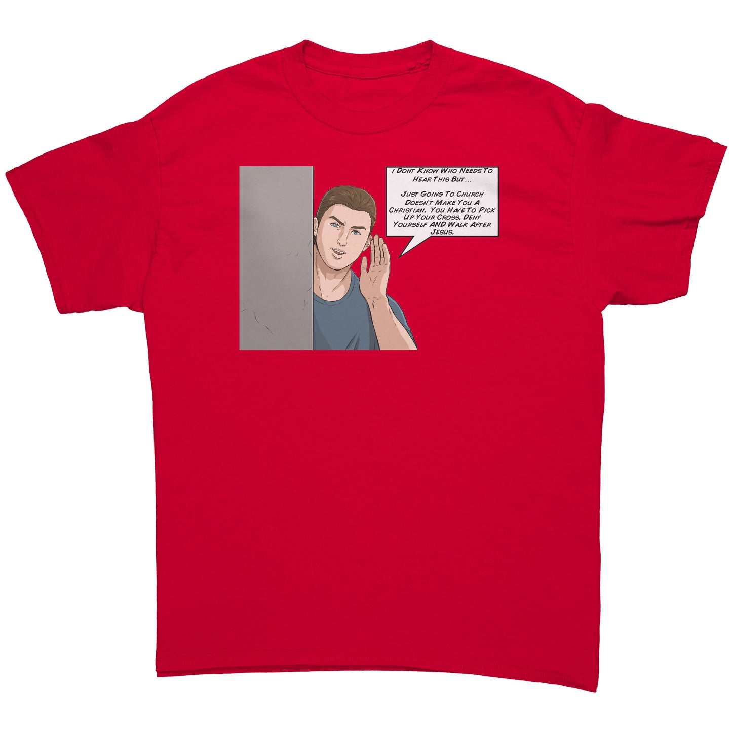 I Don't Know Who Needs To Hear This But...Men's T-Shirt