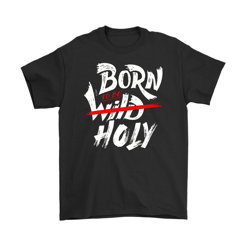 Born TO Be Holy Men's T-Shirt Part 2