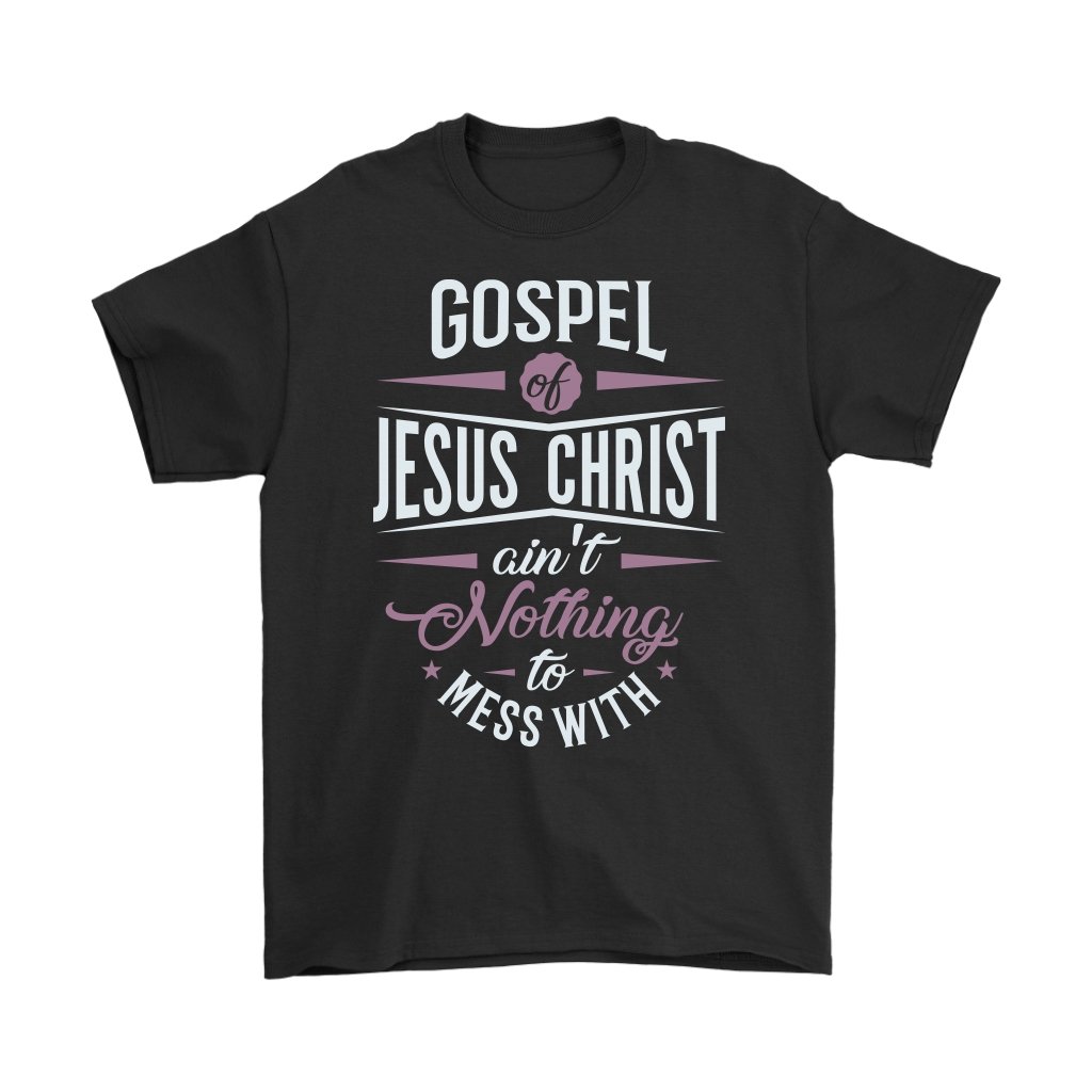 Gospel of Jesus Ain't Nothing To Mess With Men's T-Shirt Part 2