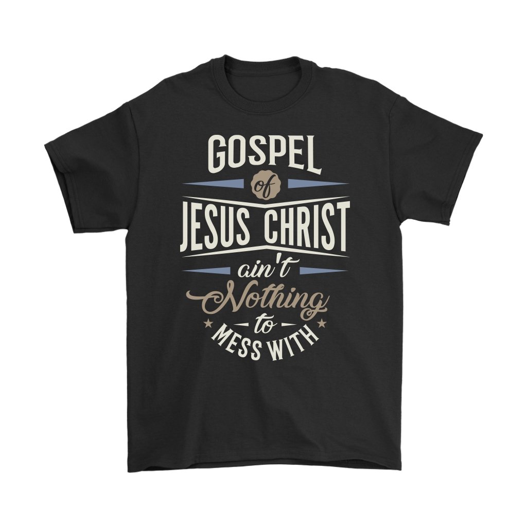 Gospel of Jesus Ain't Nothing To Mess With Men's T-Shirt Part 3
