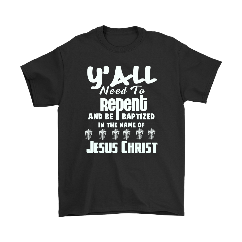 Y'all Need To Repent And Be Baptized Men's T-Shirt Part 2