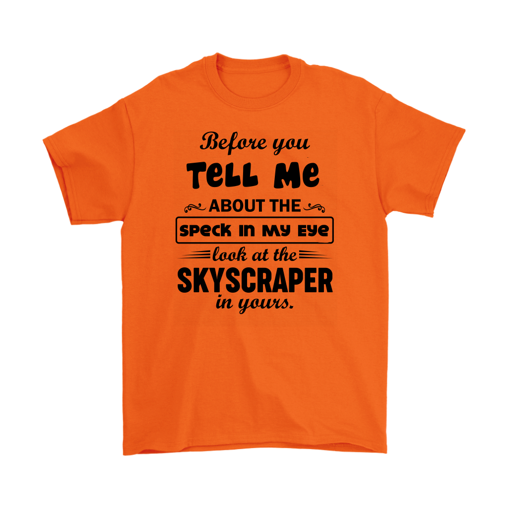 Before You Tell Me About The Speck In My Eye Men's T-Shirt Part 2