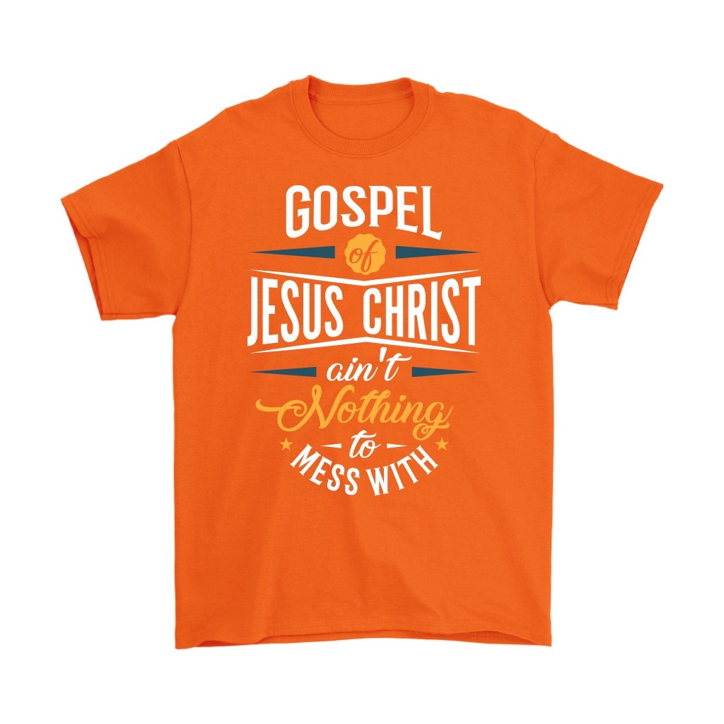 Gospel of Jesus Ain't Nothing To Mess With Men's T-Shirt Part 1