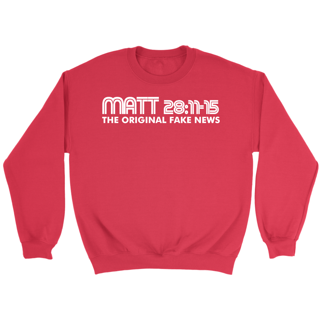 Matthew 28:11-15 The Original Fake News Crewneck Part 2