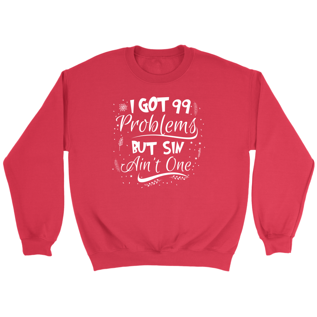 I Got 99 Problems But Sin Ain’t One Crewneck Part 3