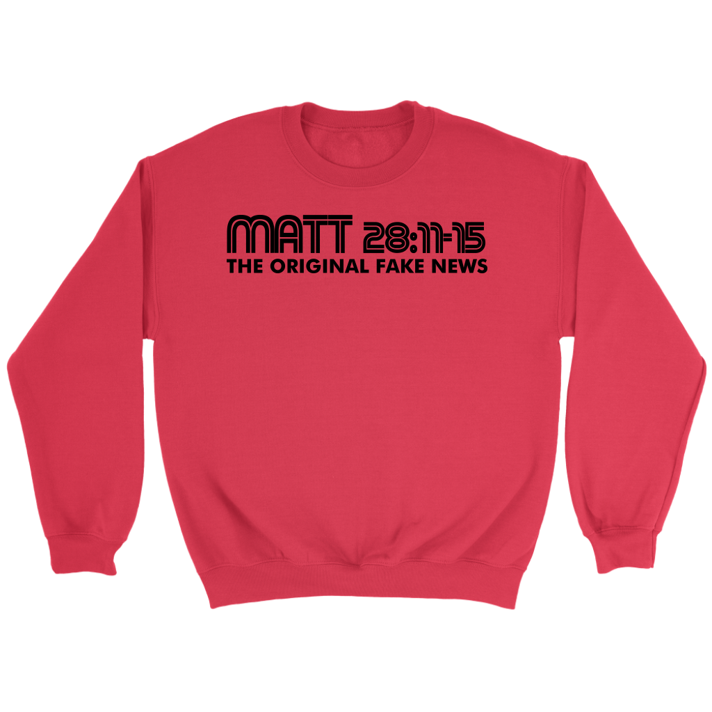 Matthew 28:11-15 The Original Fake News Crewneck Part 1