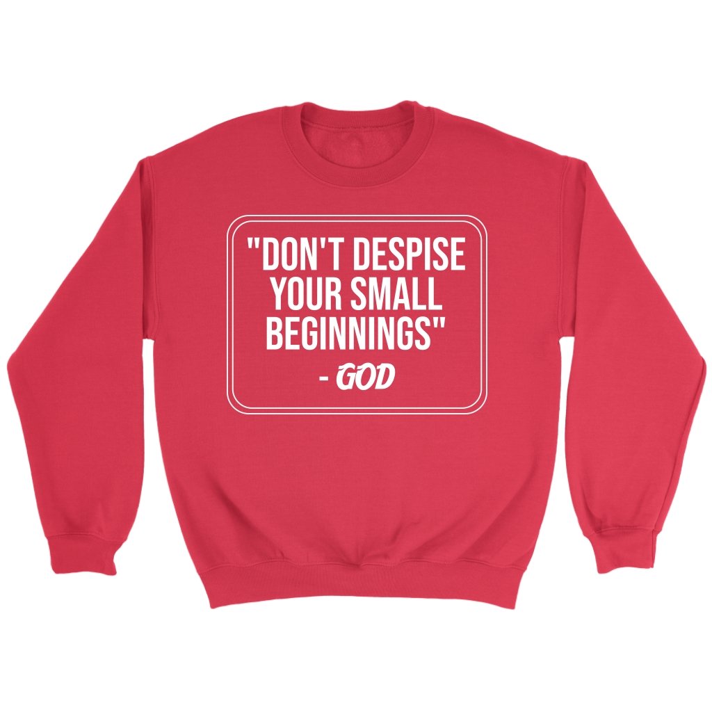 Don't Despise Small Beginnings Crewneck Part 2