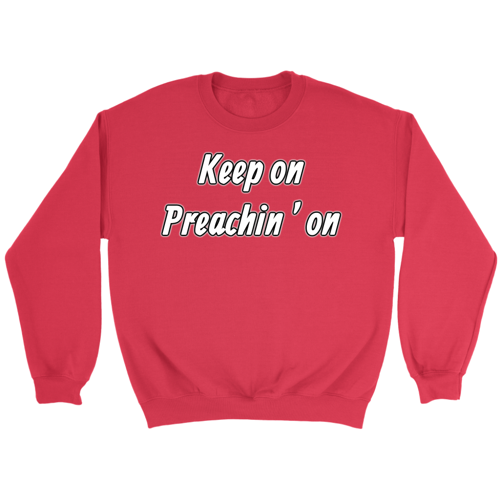 Keep On Preachin' On Crewneck Part 2