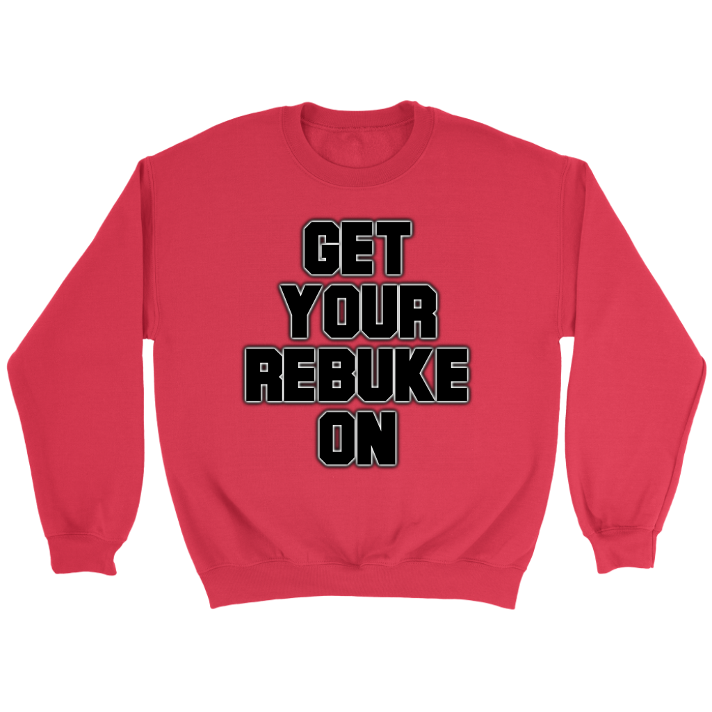 Get Your Rebuke On Crewneck Part 2