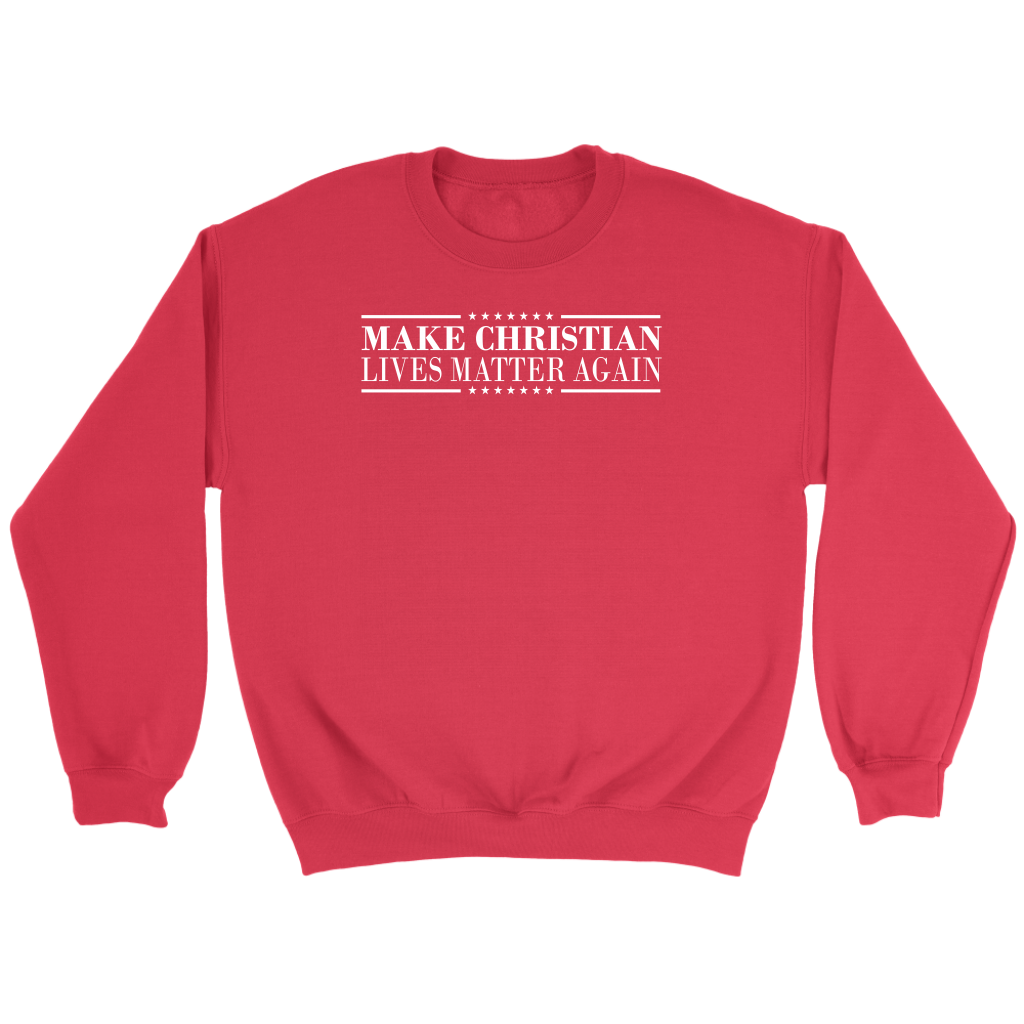 Make Christian Lives Matter Again Crewneck Part 3
