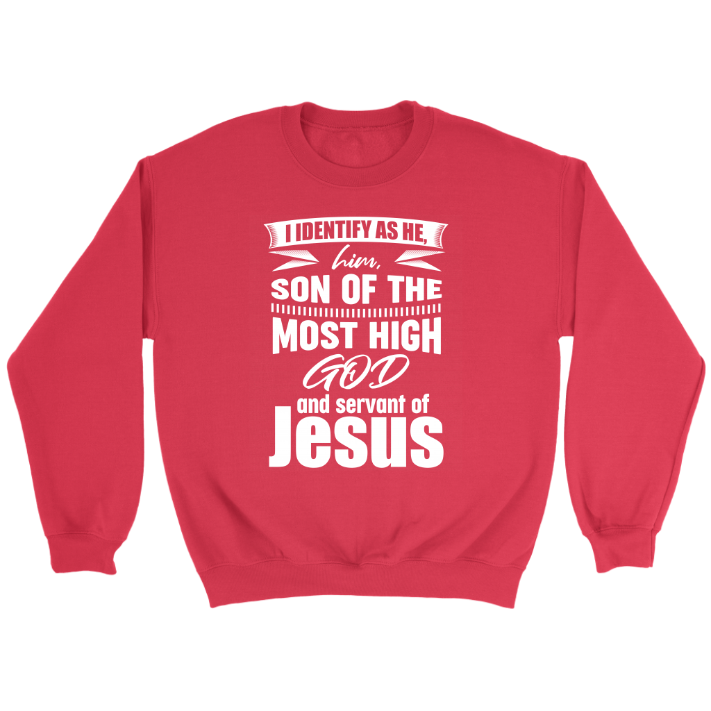 I Identify As He, Him, Son of the Most High God And Servant of Jesus Crewneck Part 2