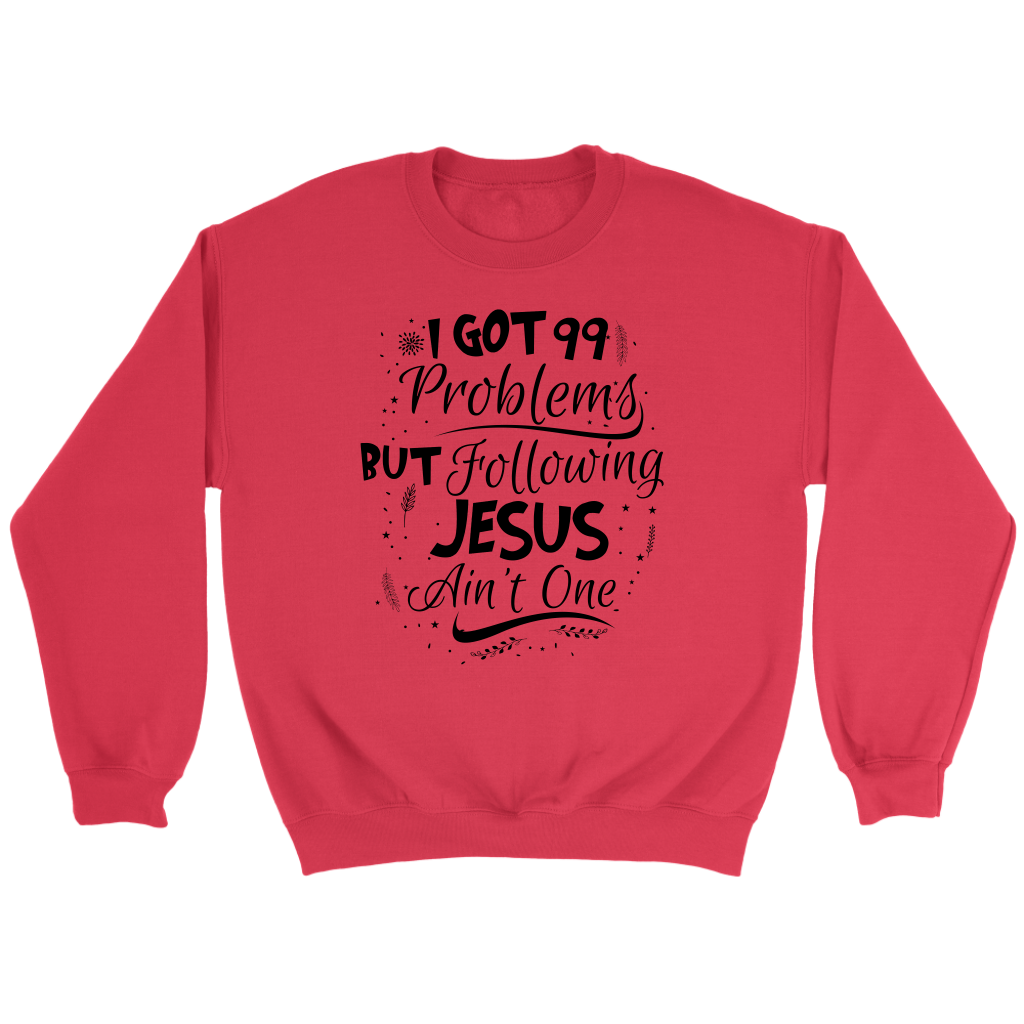99 Problems But Following Jesus Ain't One Crewneck Part 3