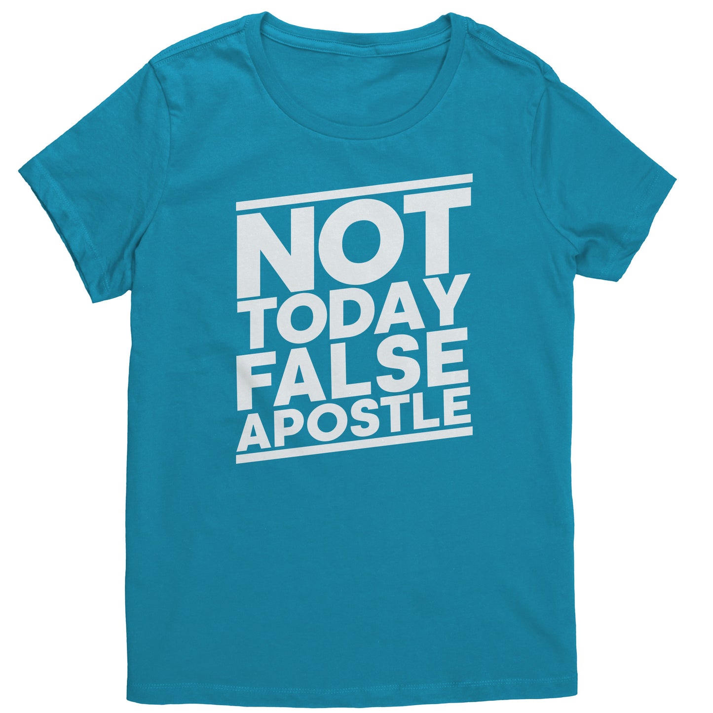 Not Today False Apostle Women's T-Shirt Part 2