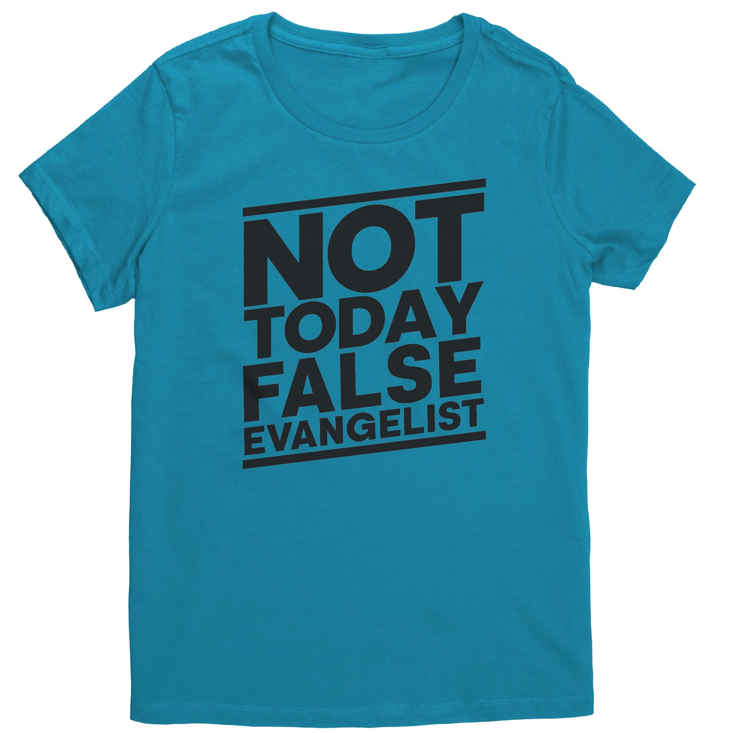 Not Today False Evangelist Women's T-Shirt Part 1