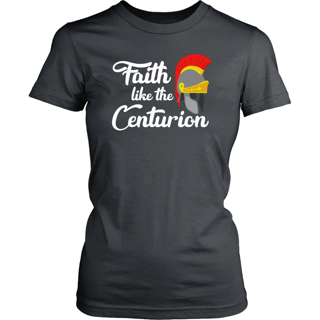 Faith Like The Centurion Women's T-Shirt Part 2