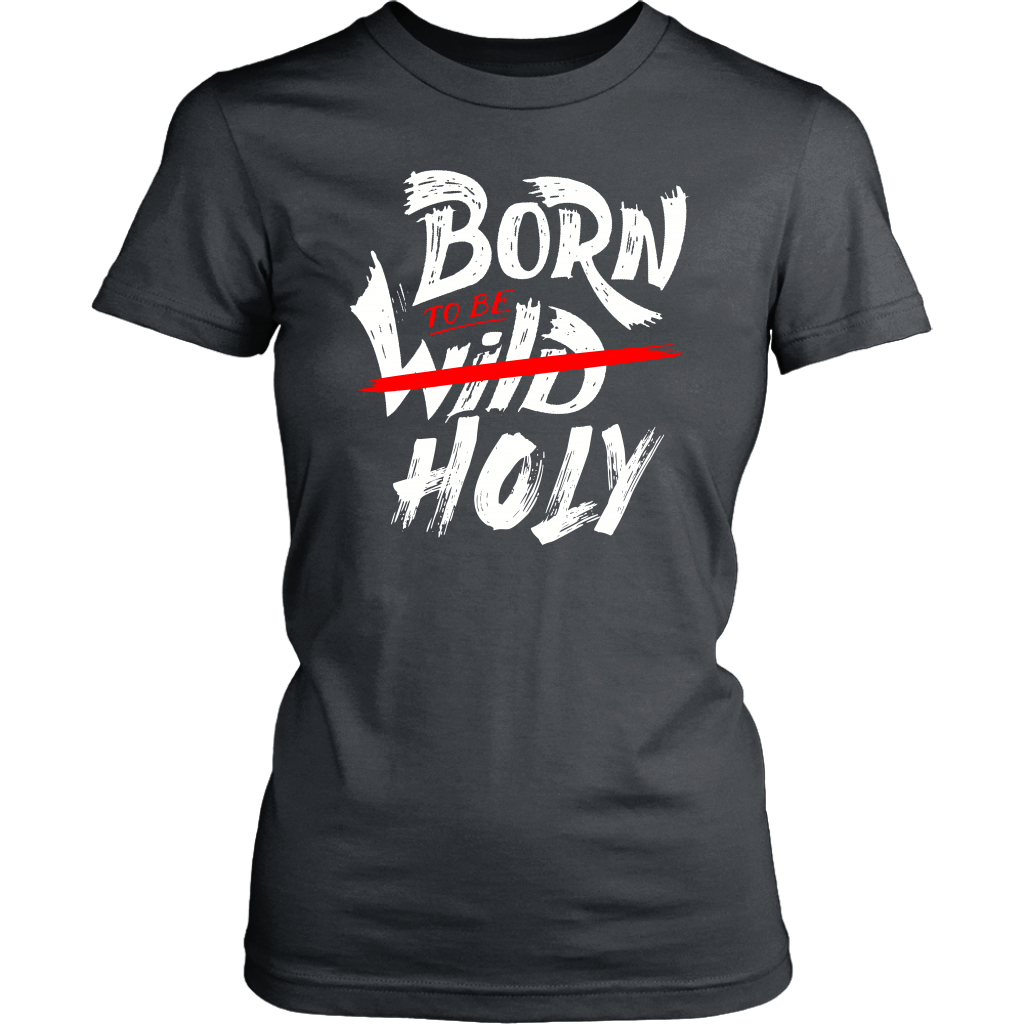 Born To Be Holy Women's T-Shirt Part 2