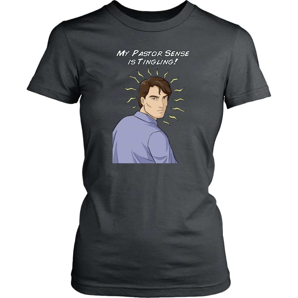 My Pastor Sense is Tingling Women's T-Shirt Part 2