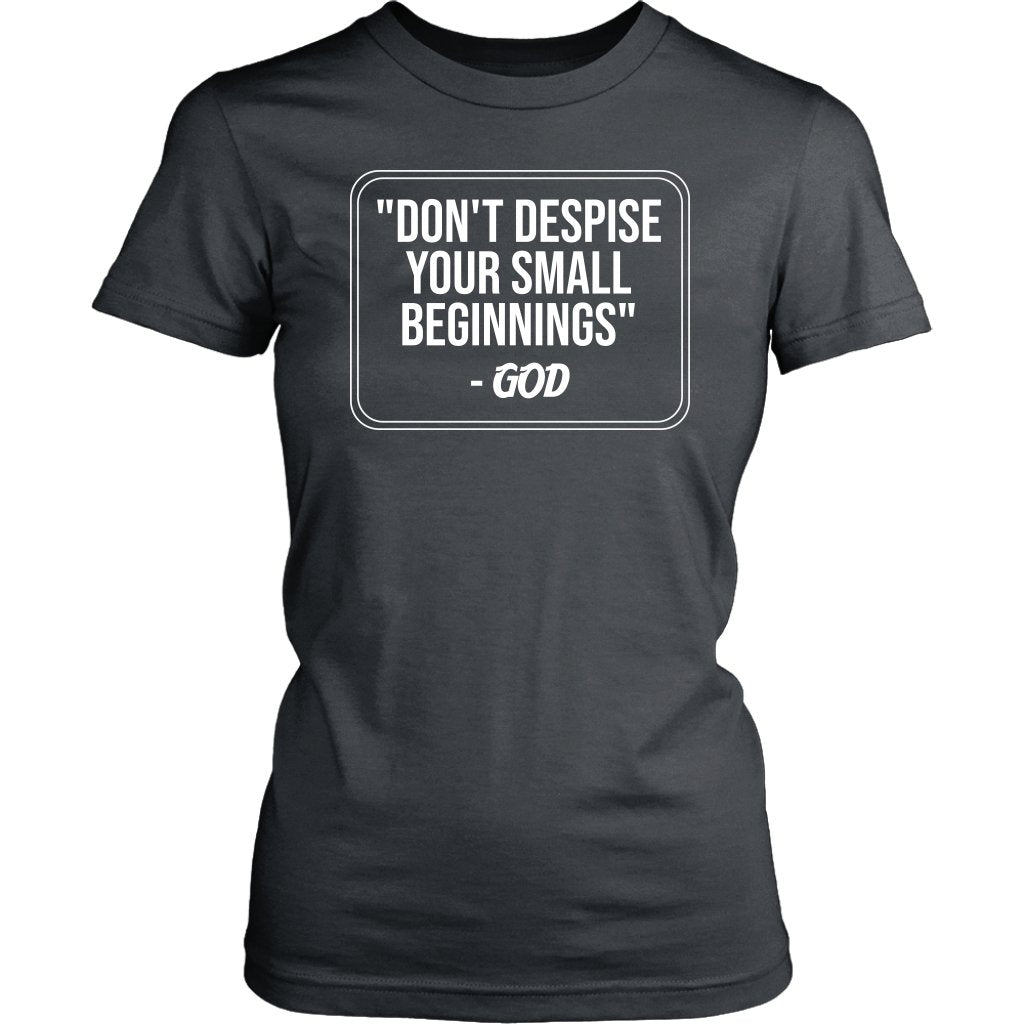 Don't Despise Small Beginnings Women's T-Shirt Part 2