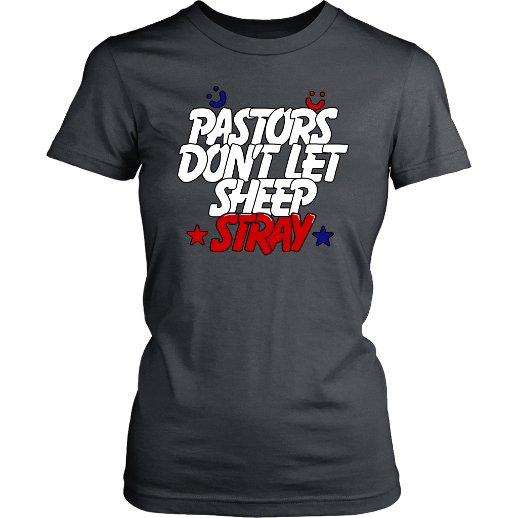 Pastors Don't Let Sheep Stray Women's T-Shirt