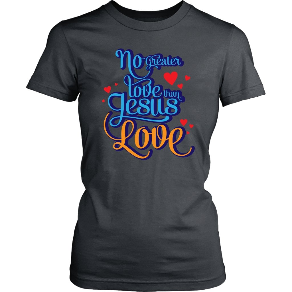 No Greater Love Than Jesus Love Women's T-Shirt