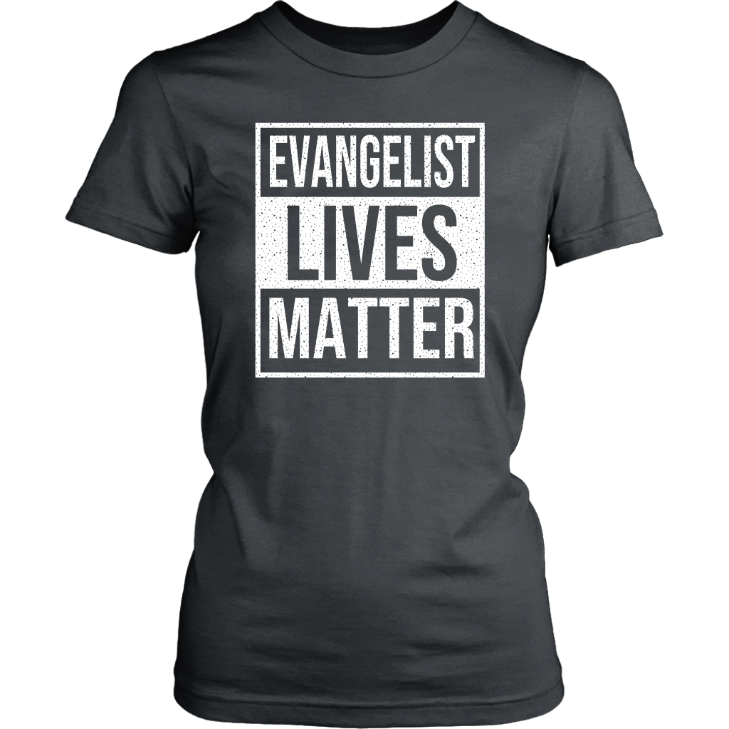 Evangelist Lives Matter Women's T-Shirt Part 2