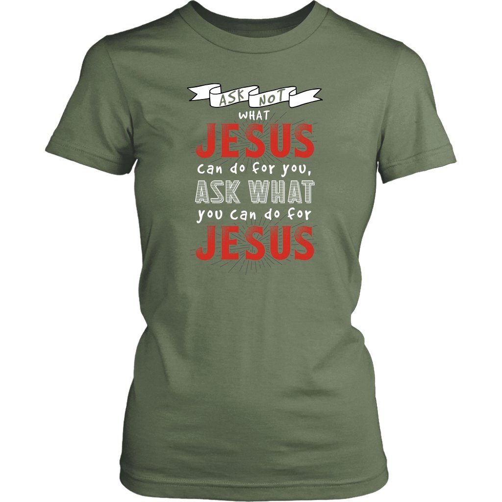 Ask What YOU Can Do For Jesus Women's T-Shirt Part 2