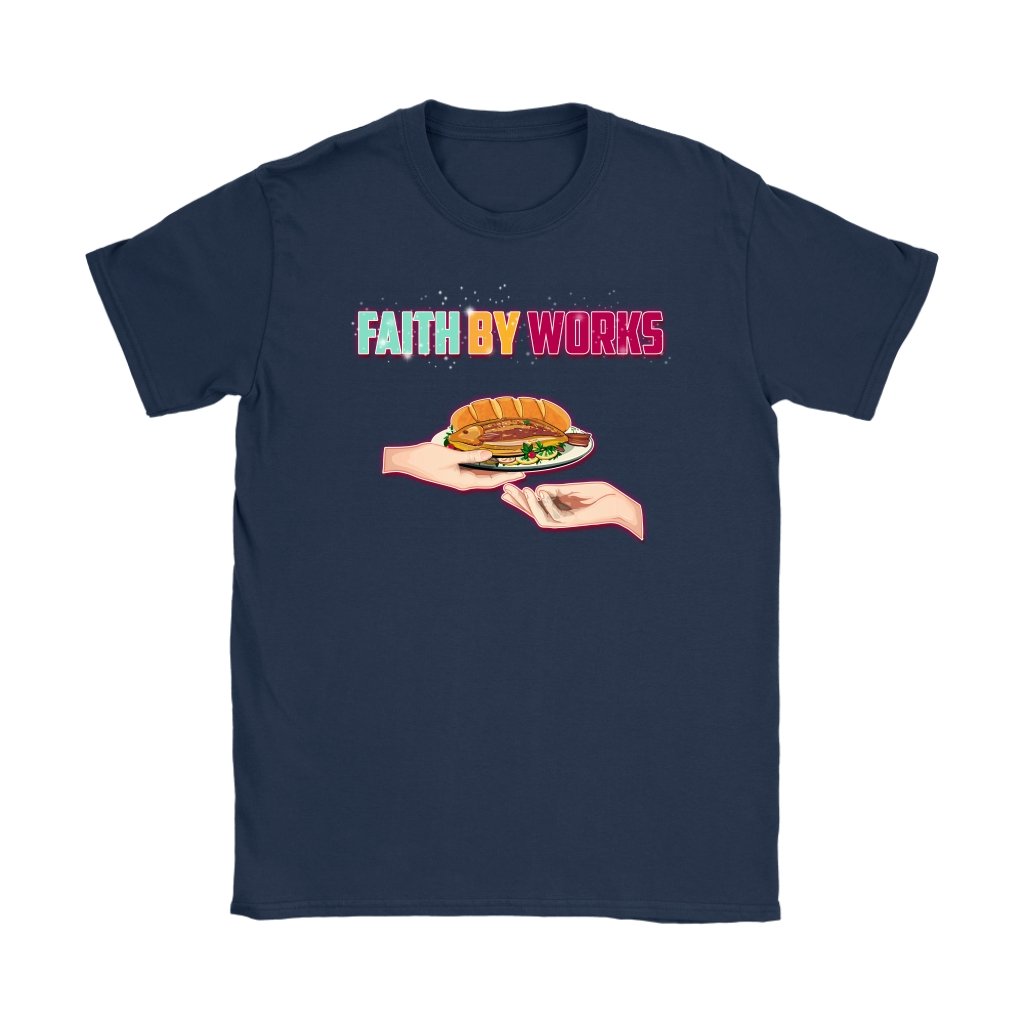 Faith By Works Women's T-Shirt