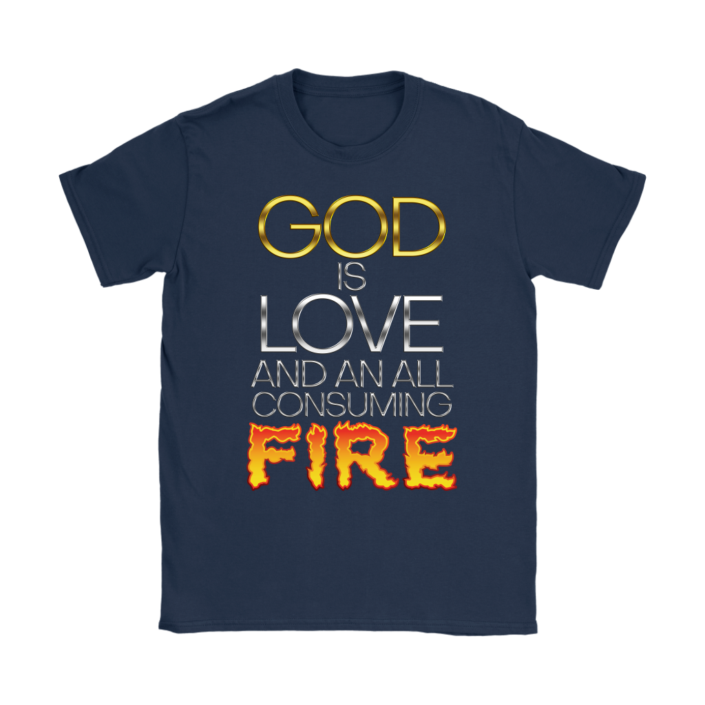God Is Love And An All Consuming Women's T-Shirt