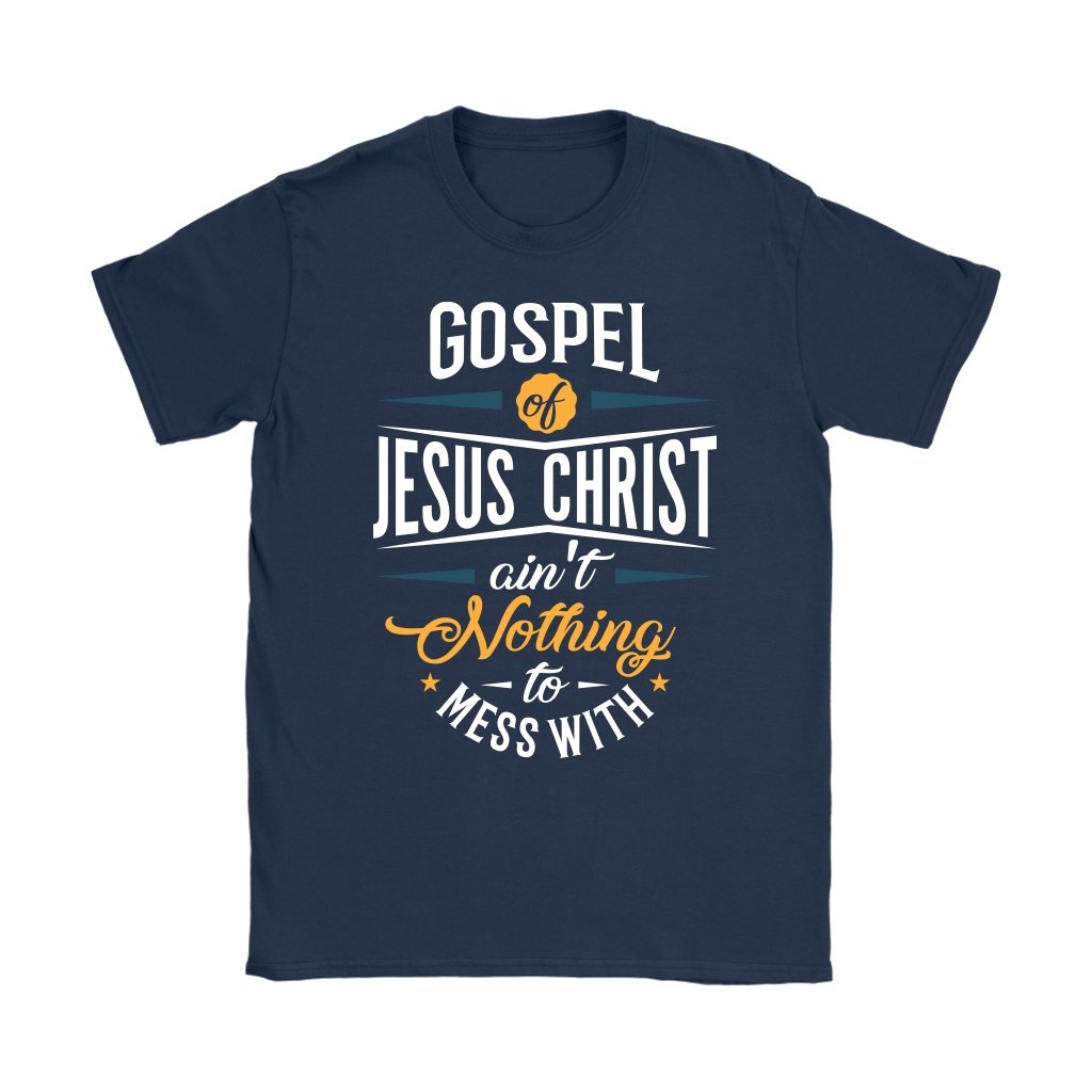 Gospel of Jesus Ain't Nothing To Mess With Women's T-Shirt Part 1
