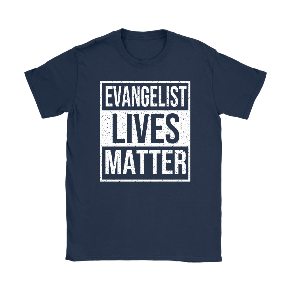 Evangelist Lives Matter Women's T-Shirt Part 2