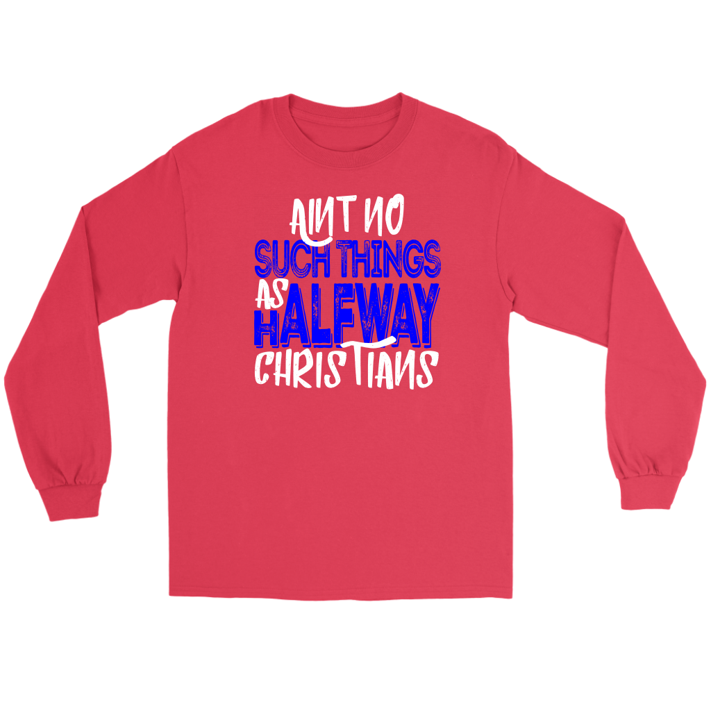 No Halfway Christians Men's T-Shirt Part 3