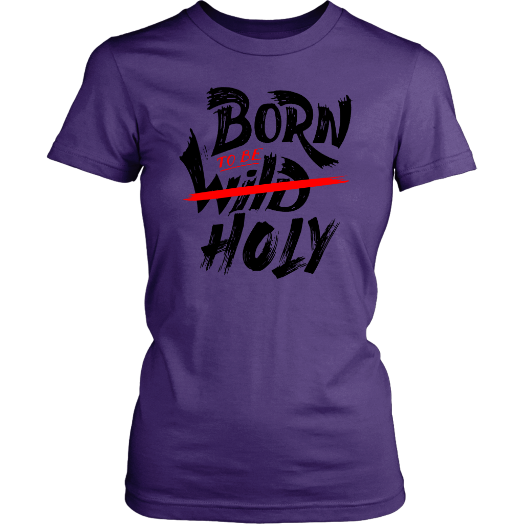 Born To Be Holy Women's T-Shirt Part 1