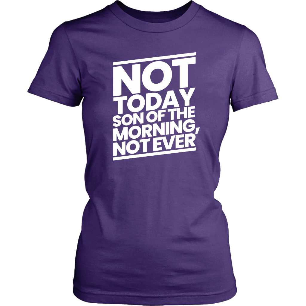 Not Today Son of the Morning Not Ever Women's T-Shirt Part 2