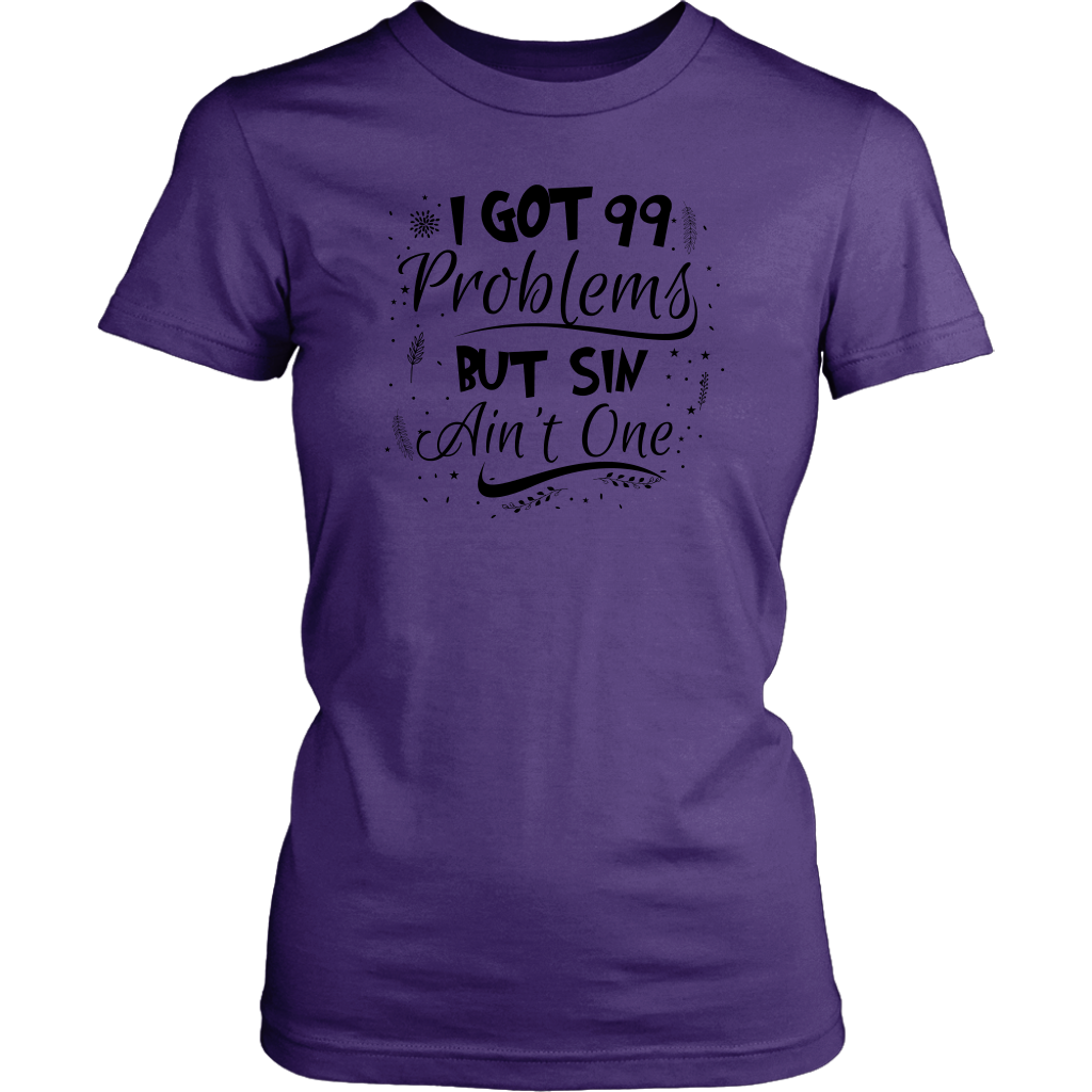 I Got 99 Problems But Sin Ain’t One Women’s T-Shirt Part 2